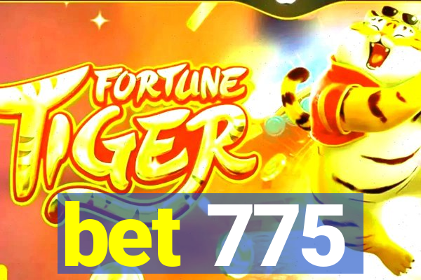 bet 775